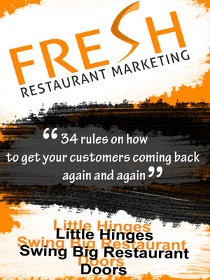 cover image of Fresh Restaurant Marketing: 34 Rules On How to Get Your Customers Coming Back Again and Again